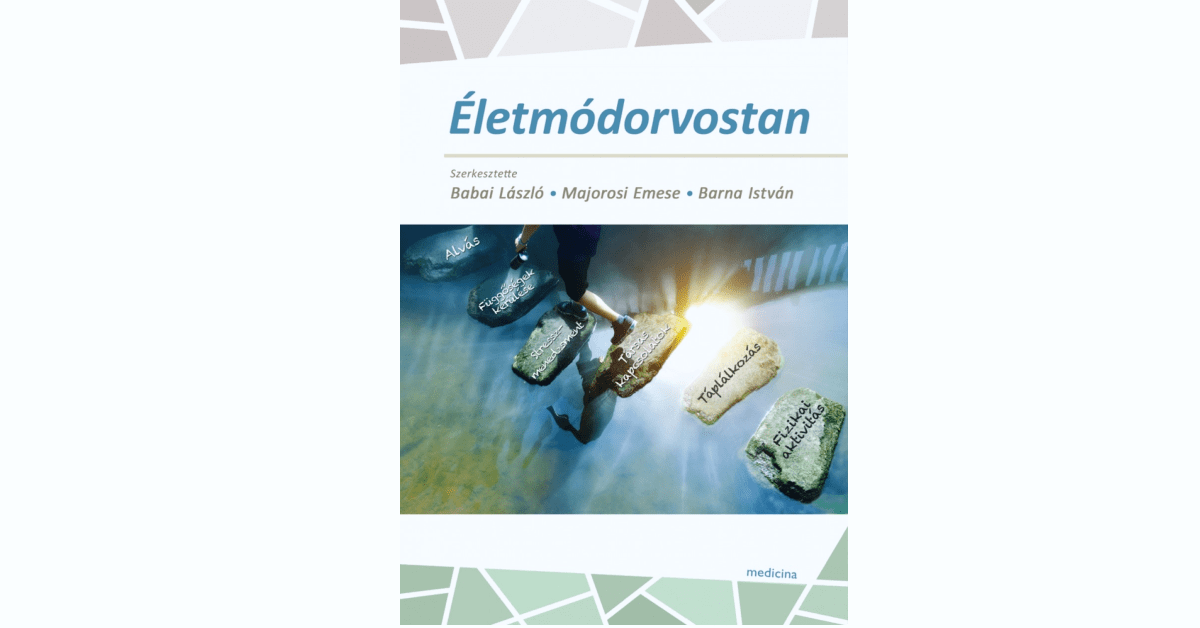 MEGJELENT AZ ELSŐ, MAGYAR NYELVŰ ÉLETMÓDORVOSTAN KÖNYV